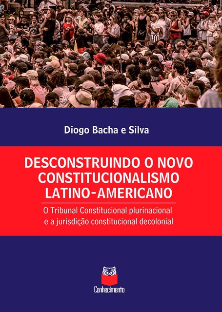 Desconstruindo o novo constitucionalismo latino-americano, Diogo Bacha e Silva