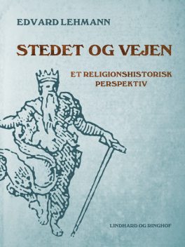 Stedet og vejen. Et religionshistorisk perspektiv, Edvard Lehmann