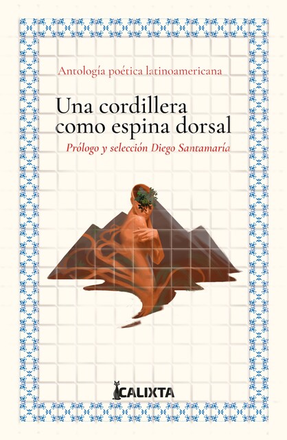 UNA CORDILLERA COMO ESPINA DORSAL, José Silva, José Martí, César Vallejo, Alfonsina Storni, Juana Borrero, Adela Zamudio, Delmira Agustini, Candelario Obeso, Concha Urquiza