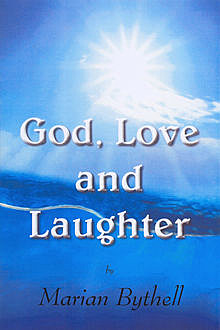 God, Love and Laughter, Marian Bythell