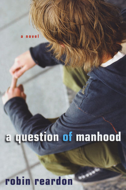 A Question of Manhood, Robin Reardon