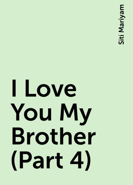 I Love You My Brother (Part 4), Siti Mariyam