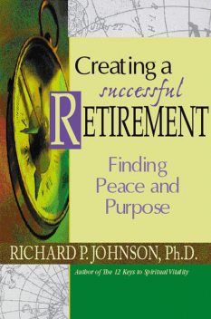 Creating a Successful Retirement, Richard Johnson