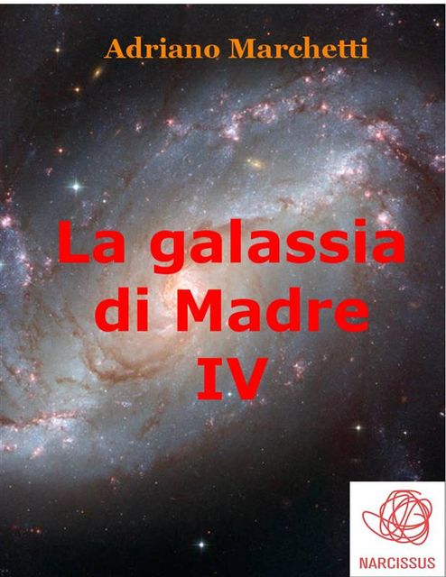La galassia di Madre – IV, Adriano Marchetti