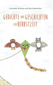 Gedichte und Geschichten zur Herbstzeit, Gertraude Witschas, Nele Handwerker
