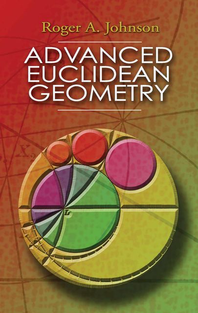Advanced Euclidean Geometry, Roger A.Johnson