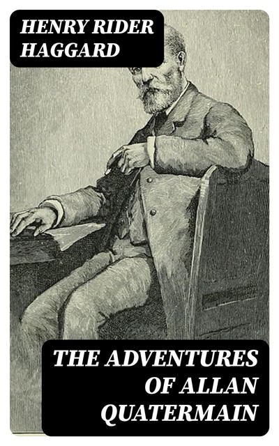 The Adventures of Allan Quatermain, Henry Rider Haggard