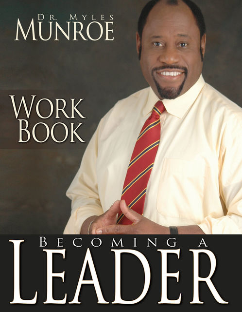 Becoming A Leader Workbook, Myles Munroe