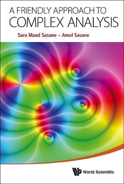 A Friendly Approach to Complex Analysis, Amol Sasane, Sara Maad Sasane