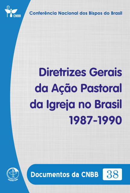 Diretrizes Gerais da Ação Pastoral da Igreja no Brasil 1987–1990 – Documentos da CNBB 38 – Digital, Conferência Nacional dos Bipos do Brasil