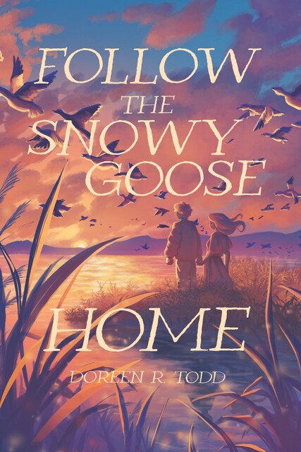 Follow the Snowy Goose Home, Doreen R. Todd
