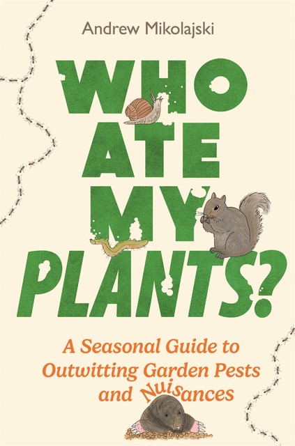 Who Ate My Plants, Andrew Mikolajski