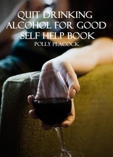 How to Quit Drinking Alcohol for Good Self Help Book, Polly Peacock