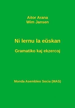 Ni lernu la eŭskan. Gramatiko kaj ekzercoj, Aitor Arana, Wim Jansen