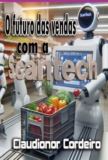 O Futuro Das Vendas Com Scantech, Claudionor Cordeiro