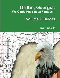 Griffin, Georgia: We Could Have Been Famous Volume 2: Heroes, 1890–1949, KyL Cobb