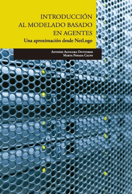 Introducción al modelado basado en agentes, Antonio Aguilera Ontiveros, Marta Posada Calvo.