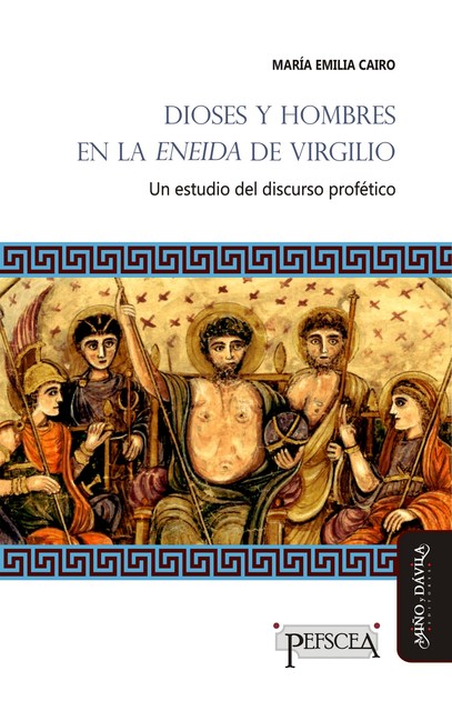 Dioses y hombres en la Eneida de Virgilio, María Emilia Cairo