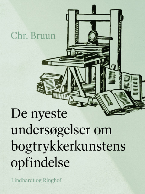De nyeste undersøgelser om bogtrykkerkunstens opfindelse, Chr. Bruun