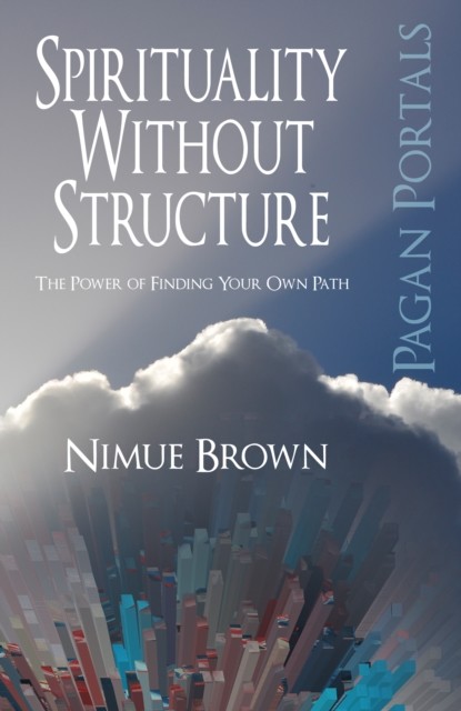 Pagan Portals – Spirituality Without Structure, Nimue Brown
