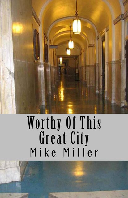 Worthy of This Great City, Mike Miller