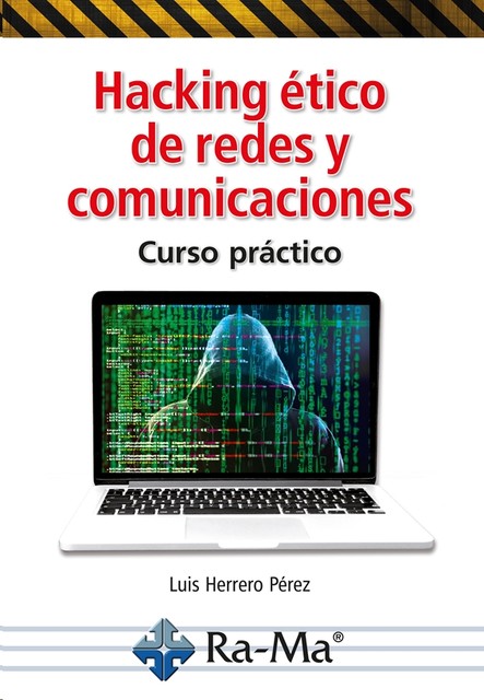 Hacking ético de redes y comunicaciones, Luis Herrero