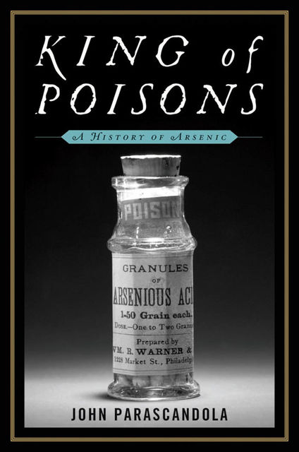 King of Poisons: A History of Arsenic, John Parascandola