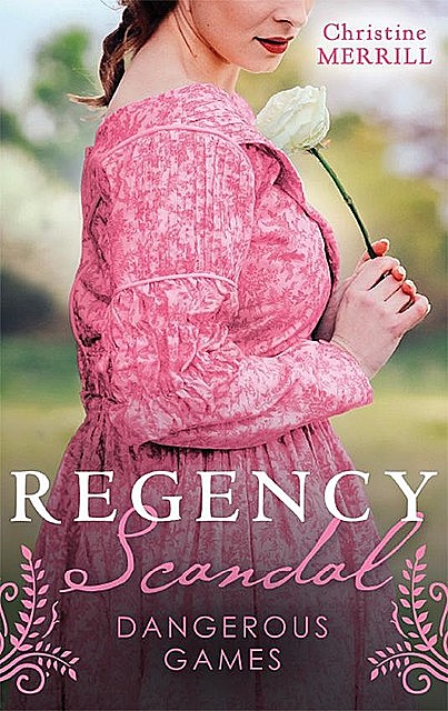 Regency Scandal: Dangerous Games, Christine Merrill