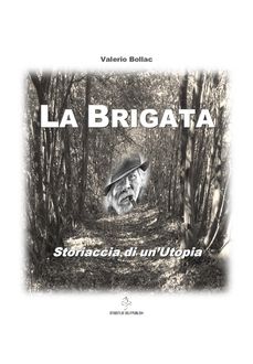 La Brigata – Storiaccia di un'Utopia, Valerio Bollac