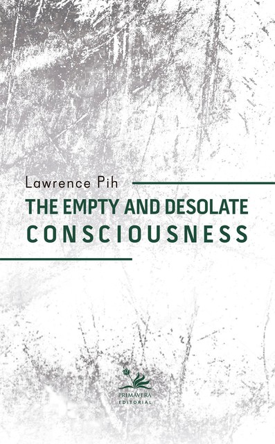 The empty and desolate consciousness, Lawrence Pih