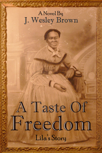 A Taste of Freedom, J.Wesley Brown