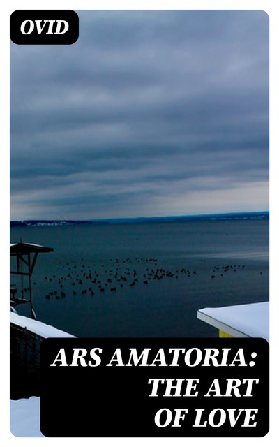 Ars Amatoria: The Art of Love, Ovid
