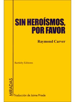 Sin Heroísmos, Por Favor, Raymond Carver