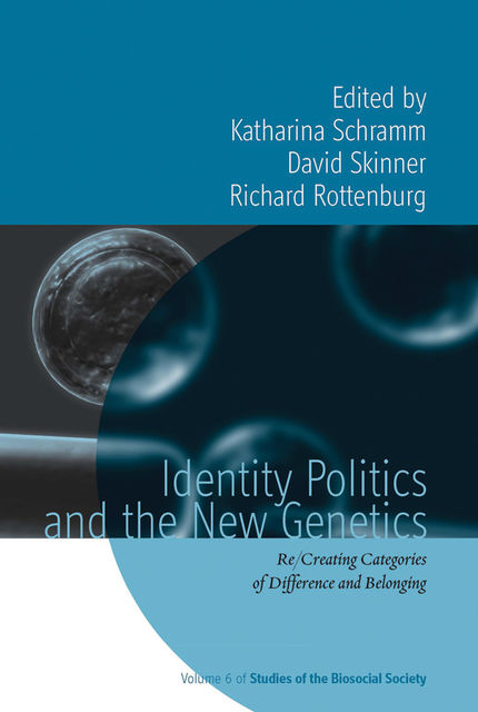 Identity Politics and the New Genetics, David Skinner, Katharina Schramm, Richard Rottenburg