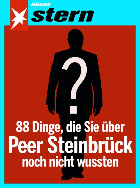 88 Dinge, die Sie über Peer Steinbrück noch nicht wussten (stern eBook Single), Andreas Hoffmann, Andreas Hoidn-Borchers, Laura Himmelreich, Martin Jäschke, Tilman Gerwien