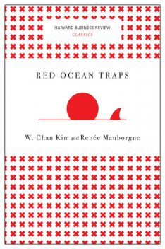 Red Ocean Traps (Harvard Business Review Classics), Renee Mauborgne, W. Chan Kim