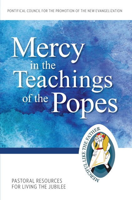 Mercy in the Teachings of the Popes, Pontifical Council for the Promotion of the New Evangelization