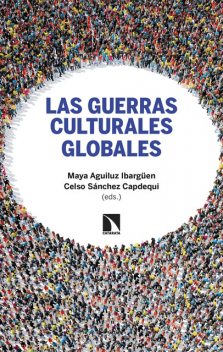 Las guerras culturales globales, Celso Sánchez Capdequi, Maya Aguiluz Ibargüen
