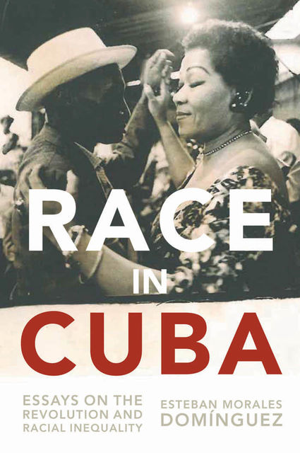 Race in Cuba, Esteban Morales Domínguez