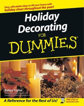 Holiday Decorating For Dummies, Kelley Taylor