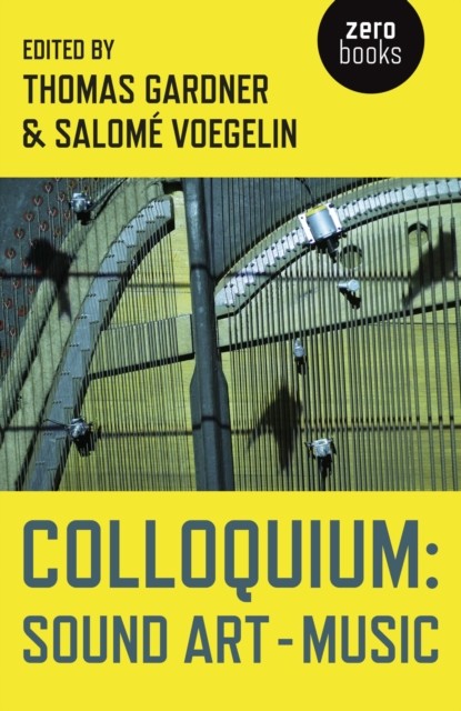 Colloquium, Salome Voegelin, Thomas Gardner