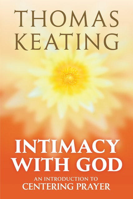 Intimacy with God, Thomas Keating
