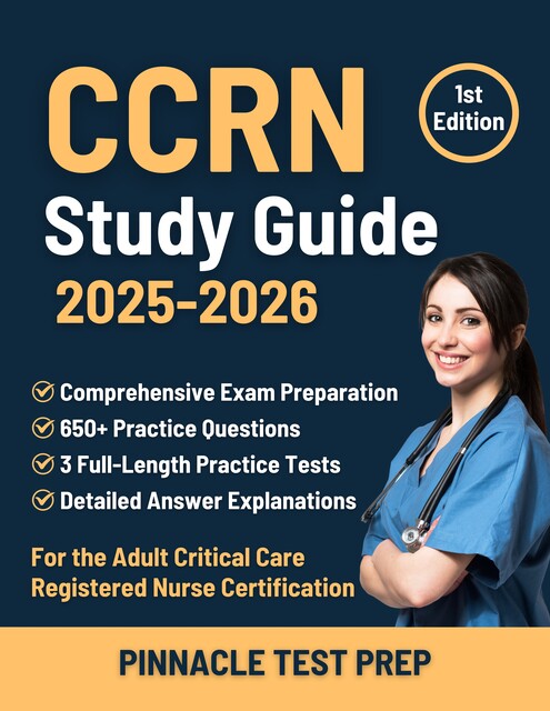 CCRN Study Guide 2025–2026, Pinnacle Test Prep