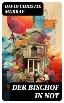 Der Bischof in Not, David Christie Murray