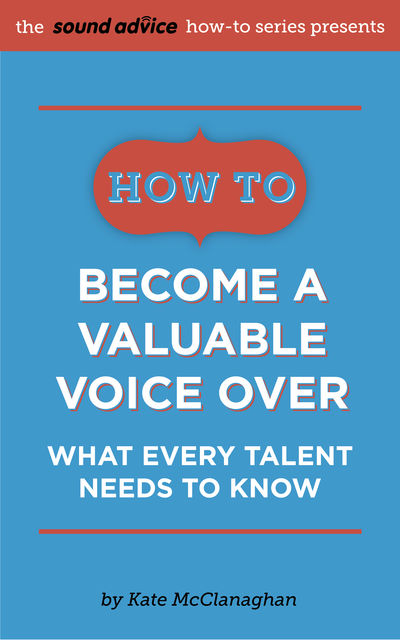 How to Become a Valuable Voice Over, Kate McClanaghan