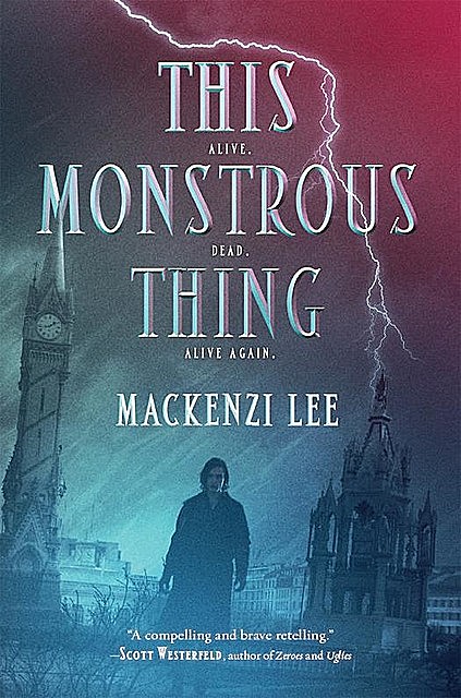 This Monstrous Thing, Mackenzi Lee