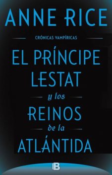 El príncipe Lestat y los reinos de la Atlántida, Anne Rice