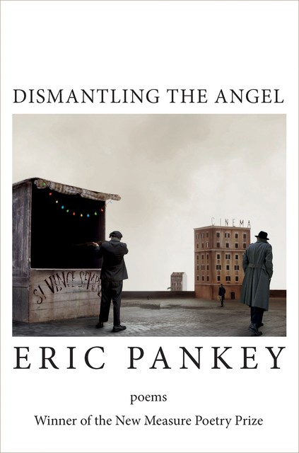Dismantling the Angel, Eric Pankey