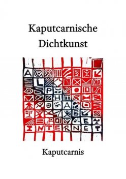 Kaputcarnische Dichtkunst, “ Kaputcarnis”