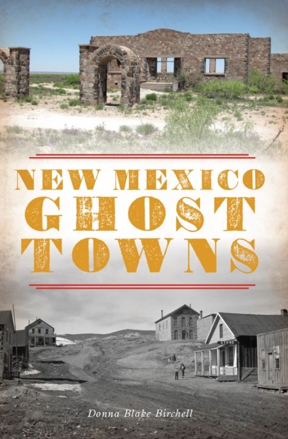 New Mexico Ghost Towns, Donna Blake Birchell